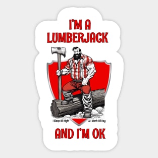 I'm A Lumberjack And I'm OK Sticker